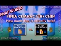 FNaF World FIND CHARACTERS CHIP How Much Does it Actually Help