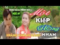 Lagu Hoàng Khánh Năng; Một Kiếp Hồng Nhan. Ca khúc làm hàng triệu trái tim người nghe thổn thức 