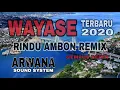 WAYASE RINDU AMBON ARWANA SOUND SYSTEM | GEMPUS REMIX
