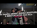 Download Lagu DJ SAMPAI AKHIR - JUDIKA (BOOTLEG) X BERSYUKURLAH MAS KILA VIRAL TIKTOK 2025