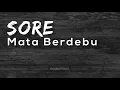SORE - MATA BERDEBU (LIRIK)