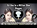 Download Lagu DJ ONE IN A MILLION SLOW STYLE REGGAE VIRAL TIKTOK TERBARU 2025 YANG KALIAN CARI !!
