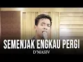 Download Lagu D'MASIV - Semenjak Engkau Pergi