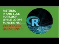 R studio if else for loop While loops functions and exam questions based on r programming
