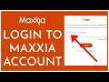 How to Login to Maxxia Account Online 2023