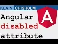 Angular Disabled Attribute Basics - Kevin Chisholm