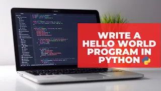 How to Write a Hello World Program in Python Python Tutorials for Beginners MLittleProgramming