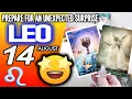 Leo PREPARE FOR AN UNEXPECTED SURPRISE horoscope for today AUGUST 14 2026 tarot AUGUST