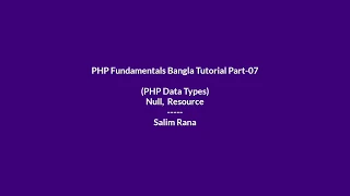 PHP Fundamentals Bangla Tutorial Part-07 PHP Data Types Null Resource