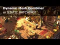 Dynamic Mesh Combiner VS static batching
