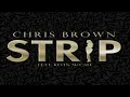 Chris Brown - Strip (Featuring Kevin McCall)