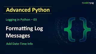 Logging in Python How to Format Log Messages Advanced Python Tutorial
