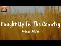 Download Lagu Caught Up In The Country - Rodney Atkins (Lyrics)