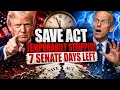 Trump s SAVE Act TEMPORARY STRIPPED Just 7 Senate Days Left NOW