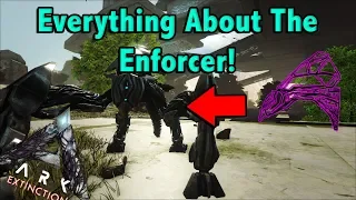 EVERYTHING YOU NEED TO KNOW ABOUT THE ENFORCER IN ARK EXTINCTION ARK EXTINCTION