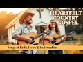 Download Lagu Heartfelt Country Gospel Worship | Songs of Faith, Hope \u0026 Redemption