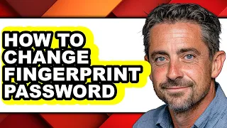 How to Change Fingerprint Password - Easy Guide