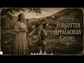 Forgotten Appalachian Gospel | Rare Folk Hymns From the Mountains (Full Album)