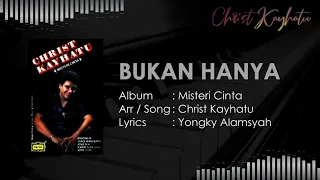 Download Christ Kayhatu - Bukan Hanya (Lyrics) MP3