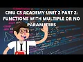 CMU CS Academy Unit 2 Part 2 Functions with Multiple or No Parameters