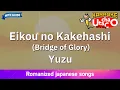 Download Lagu Eikou no Kakehashi – Yuzu (Romaji Karaoke with guide)