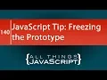 JavaScript Tip Freezing the Prototype Object