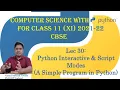Computer Science Class XI 11 CBSE 2021-22 First Program Interactive Script Modes Python