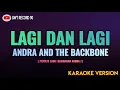 Download Lagu Andra And The Backbone - LAGI DAN LAGI ( Karaoke )