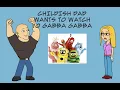 Childish Dad Wants to Watch Yo gabba gabba