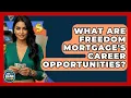 What Are Freedom Mortgage s Career Opportunities - Ask Your Bank Teller