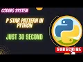 P star pattern in python for loop star patterns python3 star patterns P pyramid shape in python