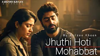 jhuthi hoti mohobbat aarzoo khaan emotional hindi sad song new song 2026 arijit singh vibe