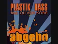 Abgehn (Original Mix) - Plastik Bass feat. Oliver Kobs -