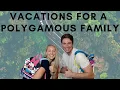 Vacations for a Polygamous Family