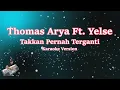 Download Lagu THOMAS ARYA \u0026 YELSE - TAKKAN PERNAH TERGANTI (Karaoke Lirik Tanpa Vocal)