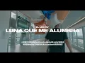 Luna Que Me Alumbra - El Leo Pa’ (Video Oficial)