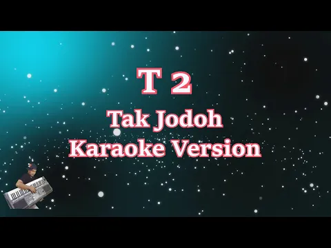 Download MP3 T2 - TAK JODOH (Karaoke Lirik Tanpa Vocal)
