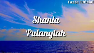 Pulanglah - Shania ( Lirik )