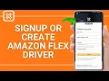 How to Signup or Create Amazon Flex Driver