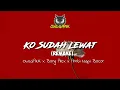 Download Lagu KO SUDAH LEWAT (REMAKE) - OWLGANK x BONG ALEX x AMBI NAPI BOCOR