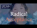 DBT Skills Practicing Radical Acceptance for Emotional Freedom