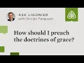 Download Lagu How should I preach the doctrines of grace?
