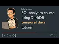 SQL analytics course with DuckDB - temporal data tutorial