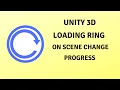Create Spiral Progress Ring In Unity 3D For Scene Loading
