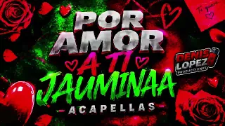 POR AMOR A TI - GRUPO MANDINGO (INTRO ACAPELLA, MEGAMIX) - JAUMINAA - DJ DENIS LOPEZ