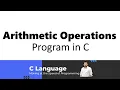 Arithmetic Operations Program in C Language or C Programming Basic