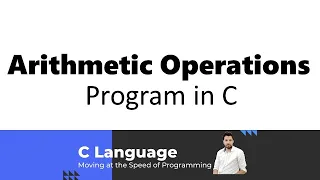 Arithmetic Operations Program in C Language or C Programming Basic