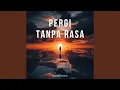 Download Lagu Pergi Tanpa Rasa