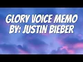 Download Lagu Justin Bieber - GLORY VOICE MEMO (Lyrics)
