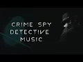 Download Lagu Detective Background Music | Crime Scene, Spy, Investigation | Royalty Free